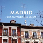 Unconventional Musts: Madrid