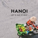 Let’s Eat It All, Hanoi!
