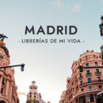 Librerías de mi vida: Madrid