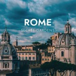 Secret Gardens: Rome
