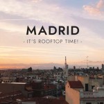 It’s Rooftop Time: Madrid