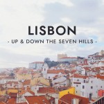 Up & Down the Seven Hills: Lisbon